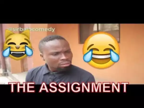 Video: THE ASSIGNMENT (COMEDY SKIT) - Latest 2018 Nigerian Comedy